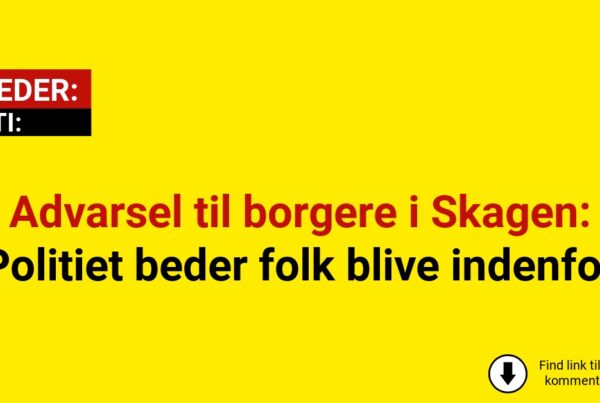 Advarsel til borgere i Skagen: Politiet beder folk blive indenfor