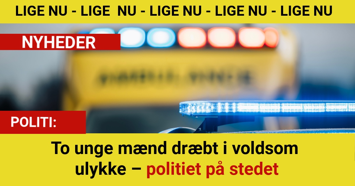 To unge mænd dræbt i voldsom ulykke – politiet på stedet