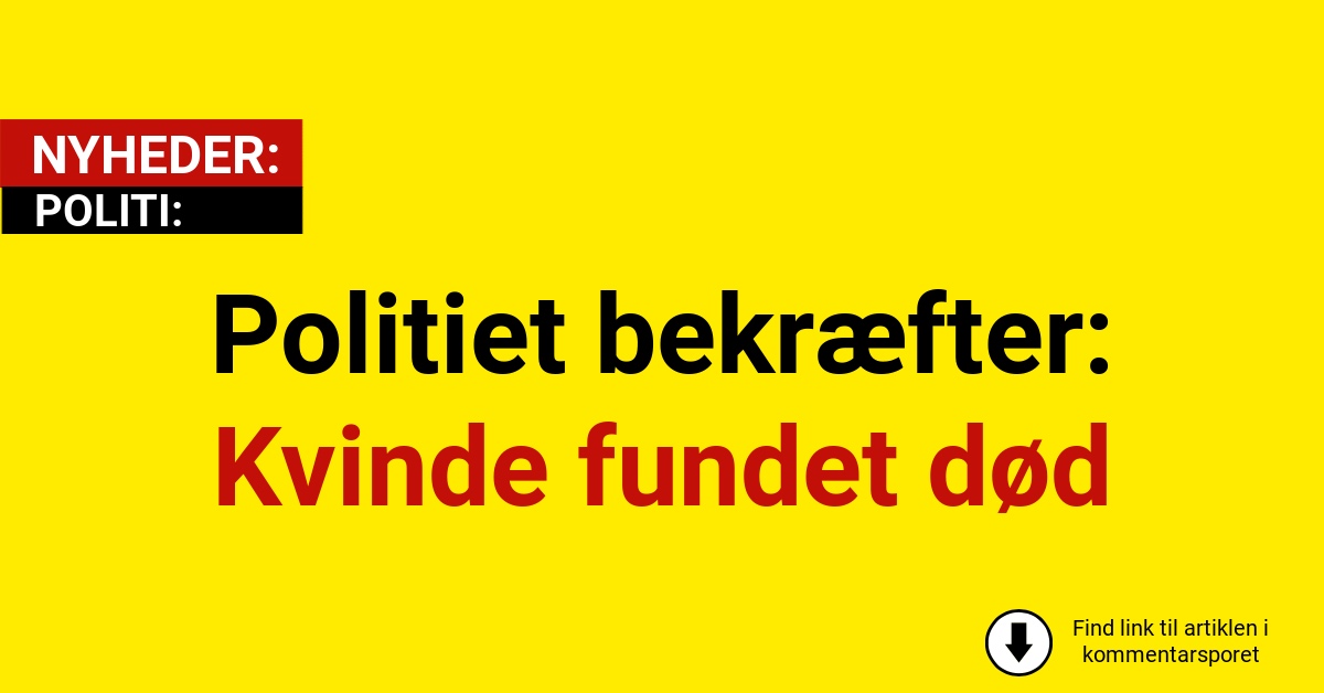 Politiet bekræfter: Kvinde fundet død