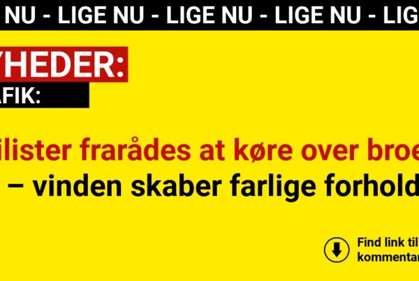 Bilister frarådes at køre over broen – vinden skaber farlige forhold
