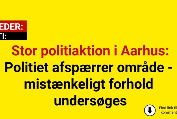 Stor politiaktion i Aarhus: Politiet afspærrer område - mistænkeligt forhold undersøges