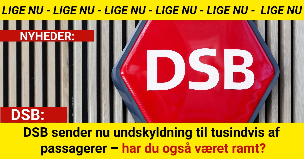 DSB sender nu undskyldning til tusindvis af passagerer – har du også været ramt?