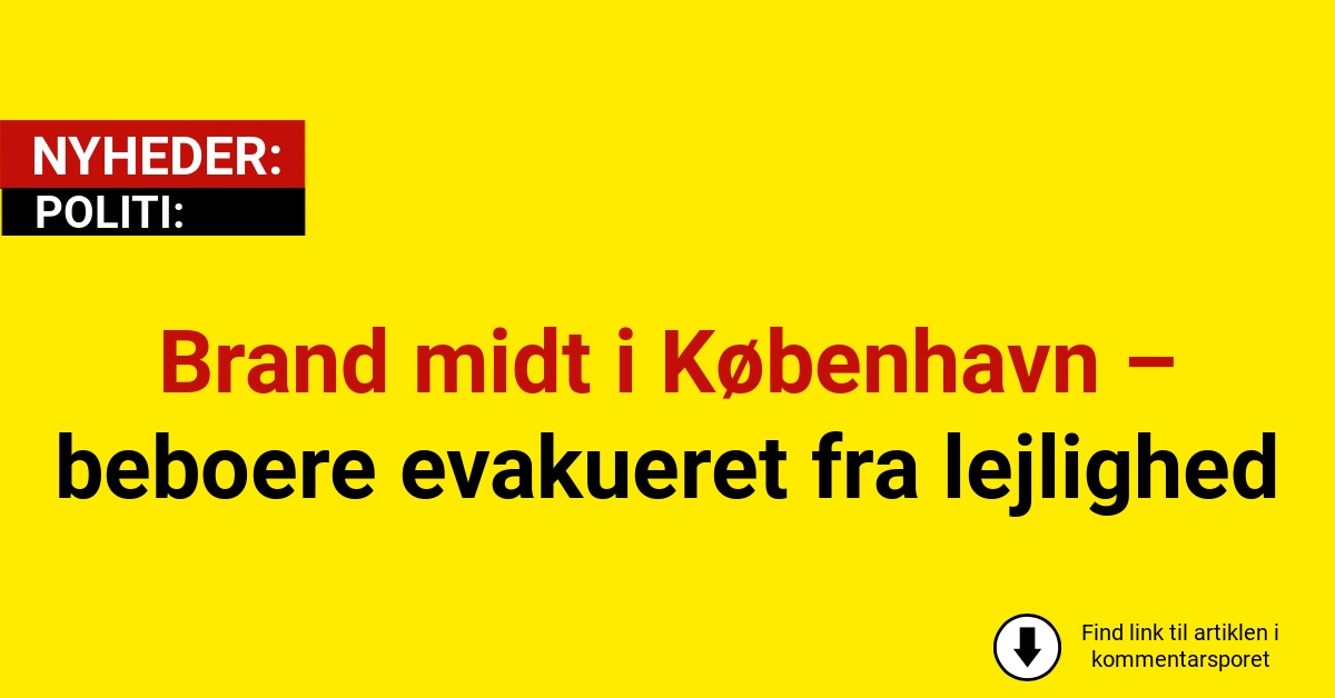 Brand midt i København – beboere evakueret fra lejlighed