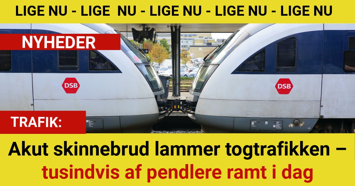 Akut skinnebrud lammer togtrafikken – tusindvis af pendlere ramt i dag
