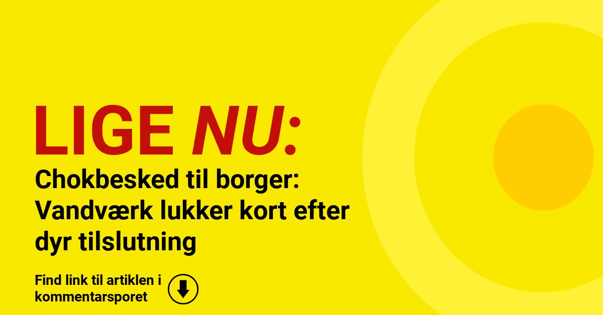 Chokbesked til borger: Vandværk lukker kort efter dyr tilslutning