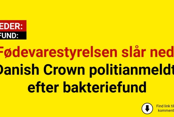Fødevarestyrelsen slår ned: Danish Crown politianmeldt efter bakteriefund