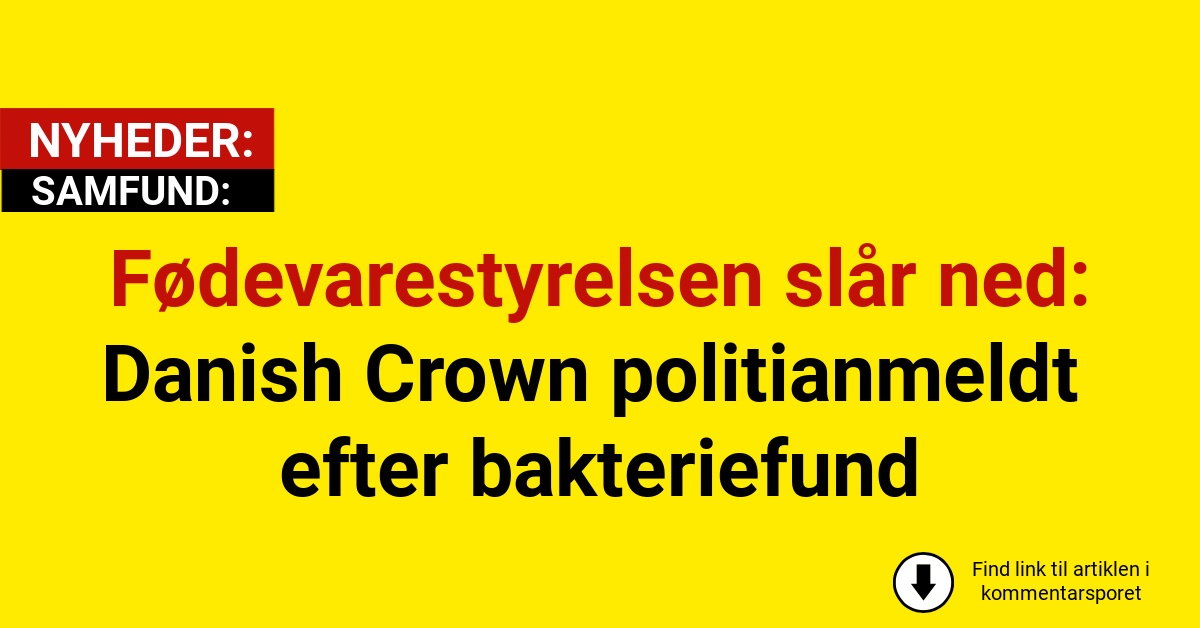 Fødevarestyrelsen slår ned: Danish Crown politianmeldt efter bakteriefund