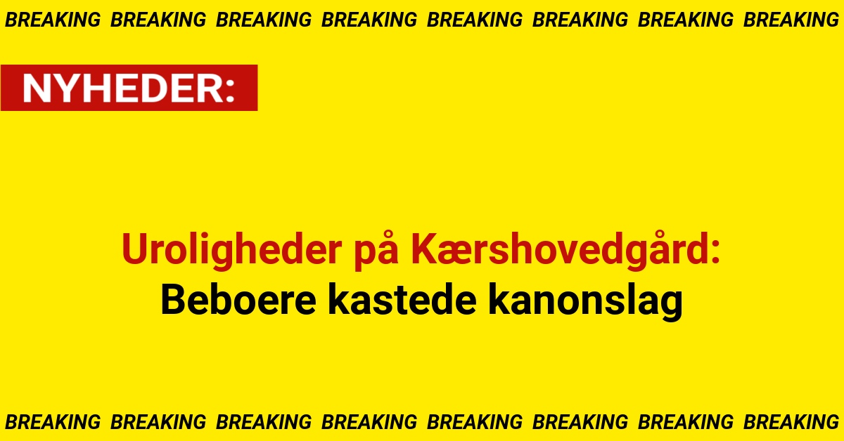 Uroligheder på Kærshovedgård: Beboere kastede kanonslag