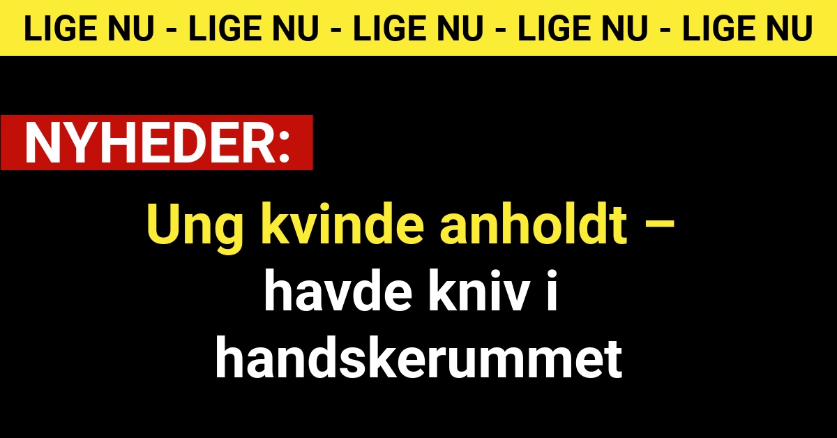 Ung kvinde anholdt – havde kniv i handskerummet