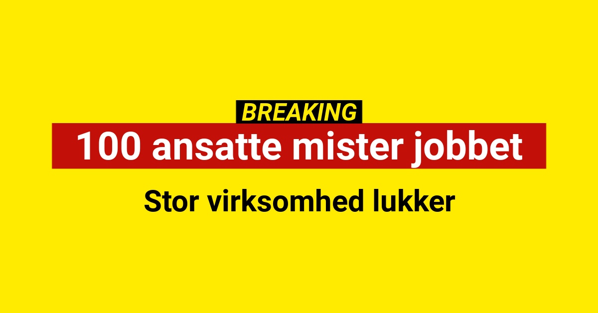 CHOK: 100 ansatte mister jobbet – fabrik lukker pludseligt