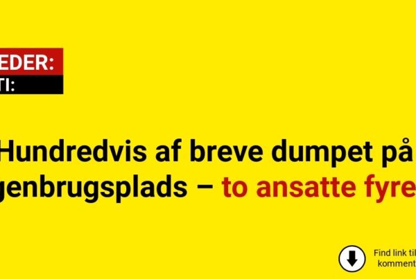 Hundredvis af breve dumpet på genbrugsplads – to ansatte fyret