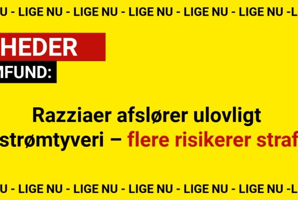 Razziaer afslører ulovligt strømtyveri – flere risikerer straf
