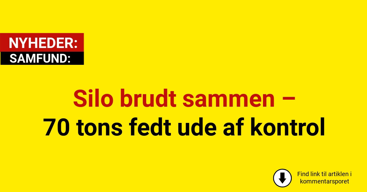 LIGE NU: Silo brudt sammen – 70 tons fedt ude af kontrol