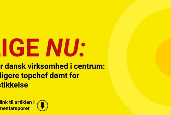 Stor dansk virksomhed i centrum: Tidligere topchef dømt for bestikkelse