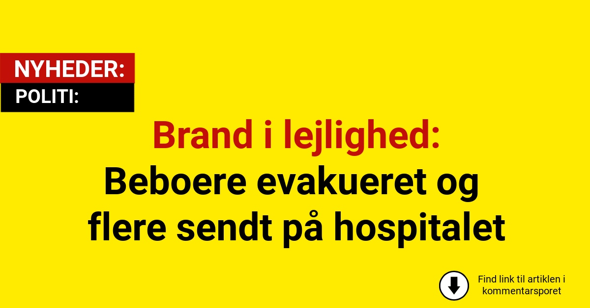 Brand i lejlighed: Beboere evakueret og flere sendt på hospitalet