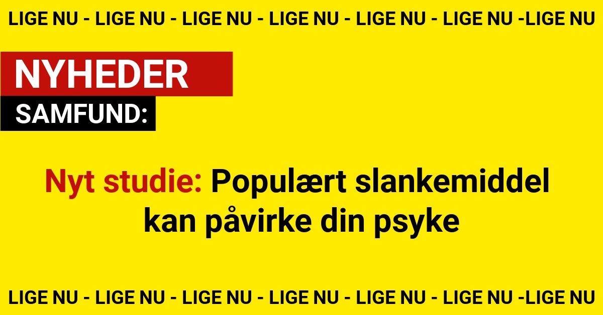 Nyt studie: Populært slankemiddel kan påvirke din psyke
