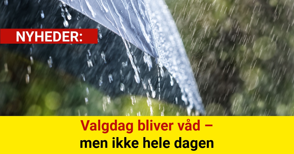 Valgdag bliver våd – men ikke hele dagen