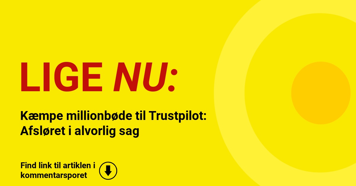 Kæmpe millionbøde til Trustpilot: Afsløret i alvorlig sag