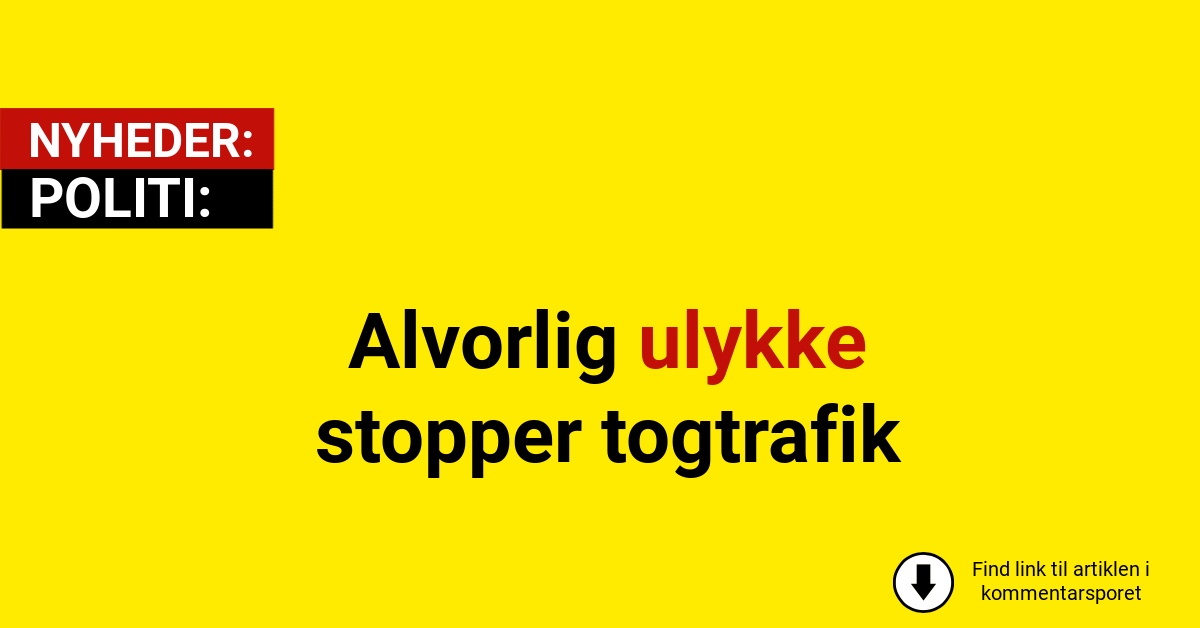 Togtrafik sat ud af spil: En person alvorligt til skade