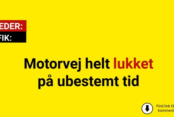 Motorvej helt lukket på ubestemt tid