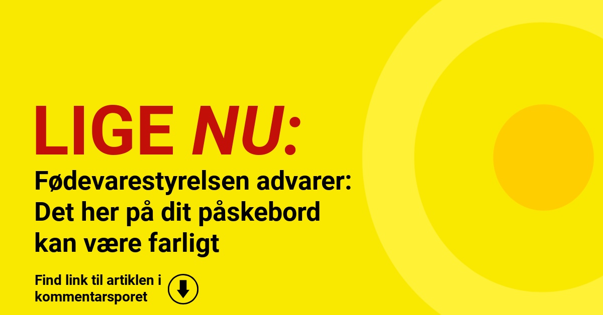 Fødevarestyrelsen advarer: Det her på dit påskebord kan være farligt