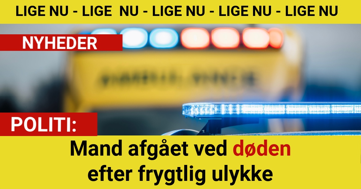 Mand afgået ved døden efter frygtlig ulykke