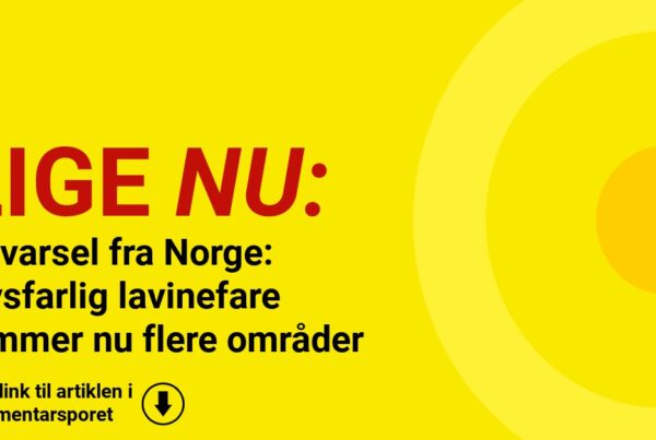 Advarsel fra Norge: Livsfarlig lavinefare rammer nu flere områder