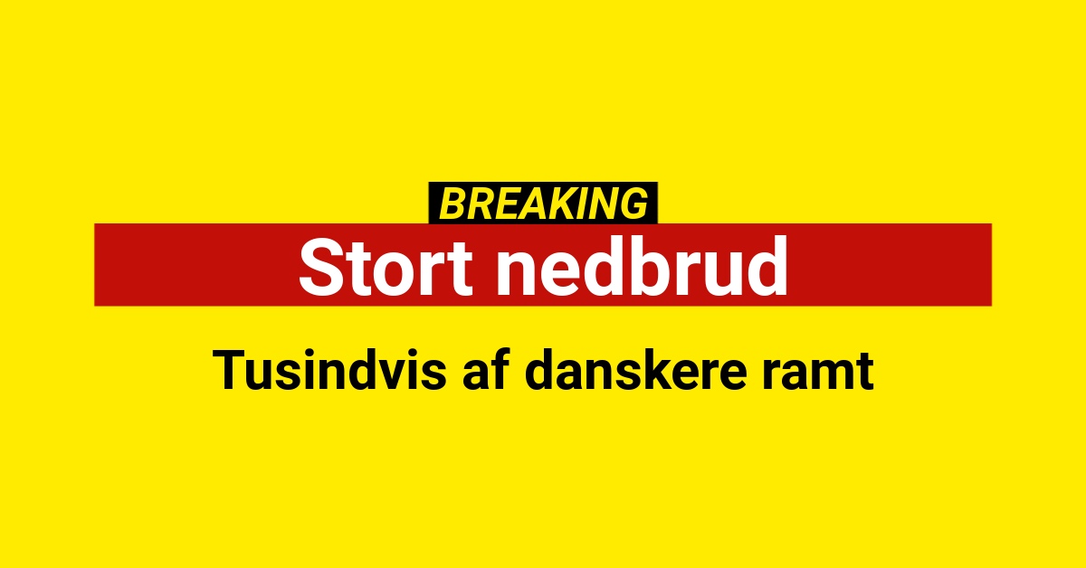 Stort nedbrud - Tusindvis af danskere ramt