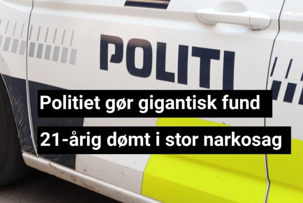 Politiet gør gigantisk fund – 21-årig dømt i stor narkosag