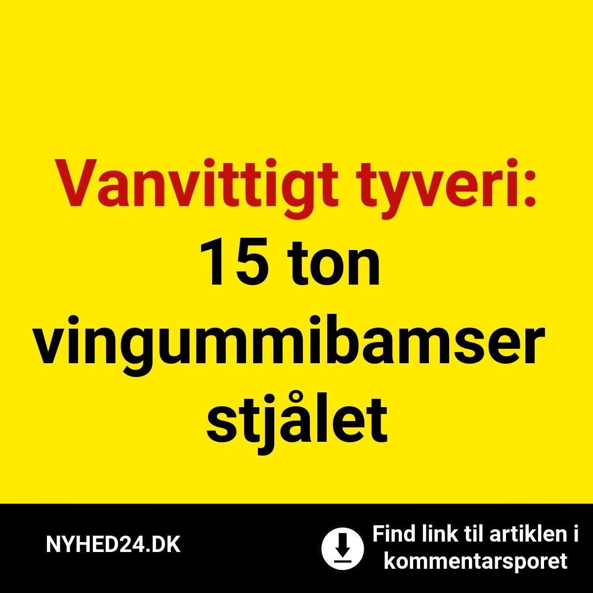 Vanvittigt tyveri: 15 ton vingummibamser stjålet