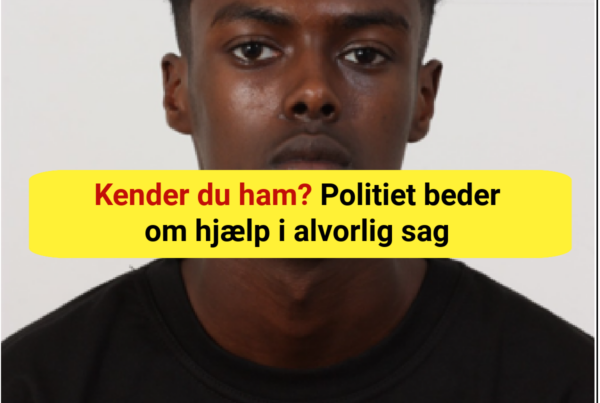 20-ÅRIG EFTERLYST INTERNATIONALT – POLITIET JAGTER HAM NU