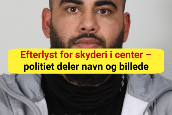 Efterlyst for skyderi i center – politiet deler navn og billede