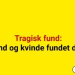 Tragisk fund: Mand og kvinde fundet døde