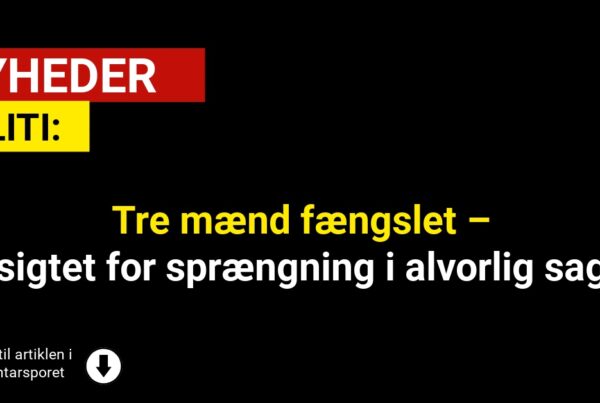 Tre mænd fængslet – sigtet for sprængning i alvorlig sag