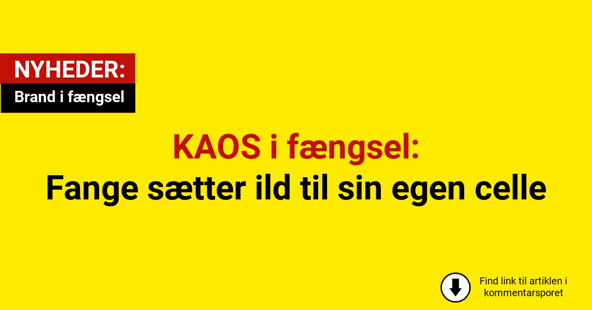 KAOS i fængsel: Fange sætter ild til sin egen celle