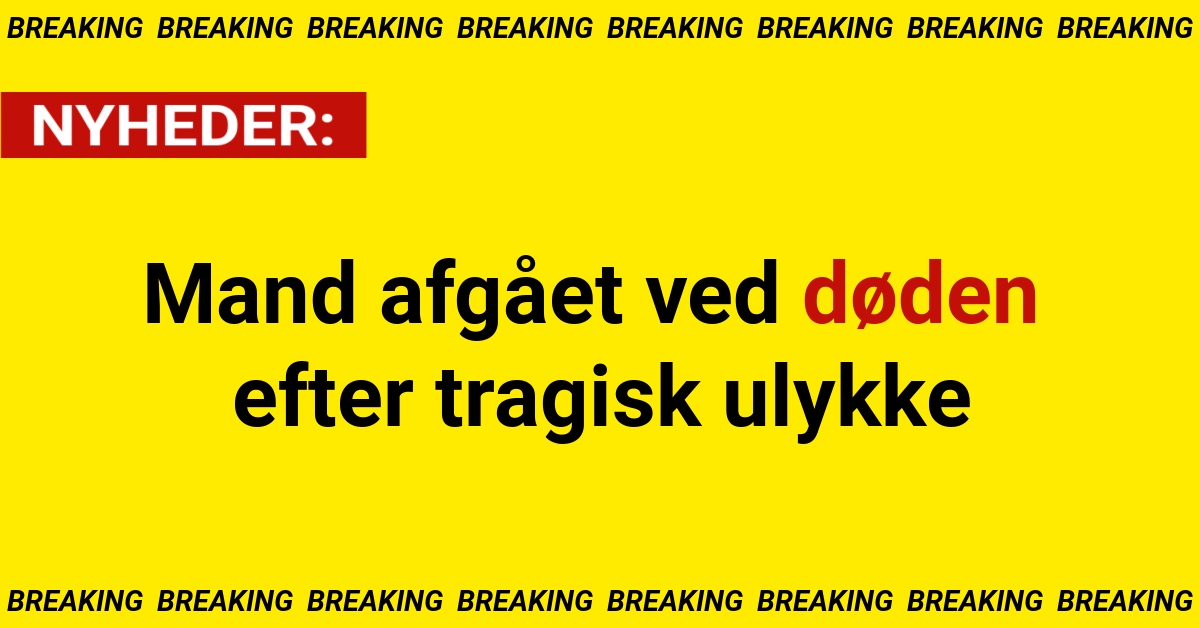 Mand afgået ved døden efter tragisk ulykke