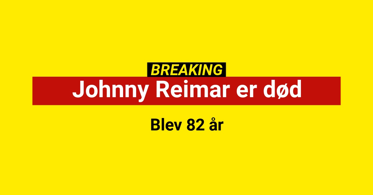 BREAKING: Johnny Reimar er død