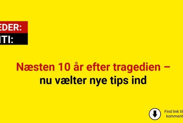Næsten 10 år efter tragedien – nu vælter nye tips ind