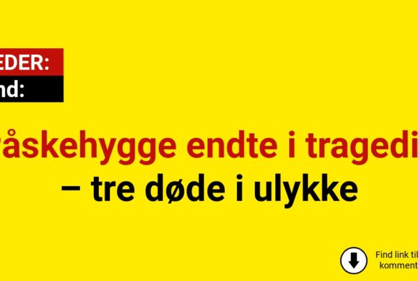Påskehygge endte i tragedie – tre døde i ulykke