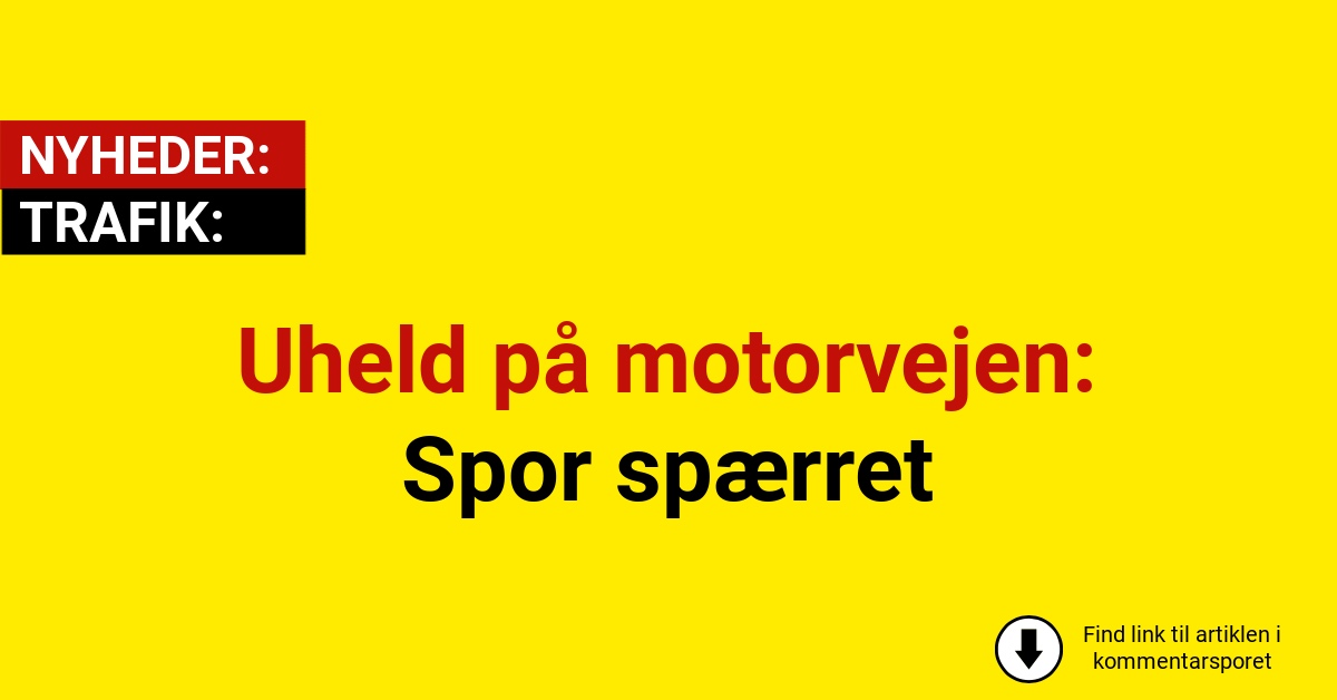 Uheld på motorvejen: Spor spærret