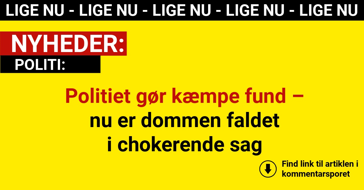 Politiet gør kæmpe fund – nu er dommen faldet i chokerende sag