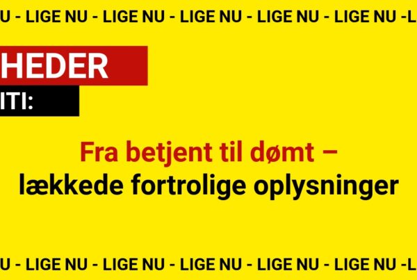 Fra betjent til dømt – lækkede fortrolige oplysninger