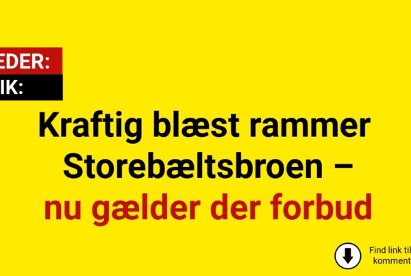 Kraftig blæst rammer Storebæltsbroen – nu gælder der forbud