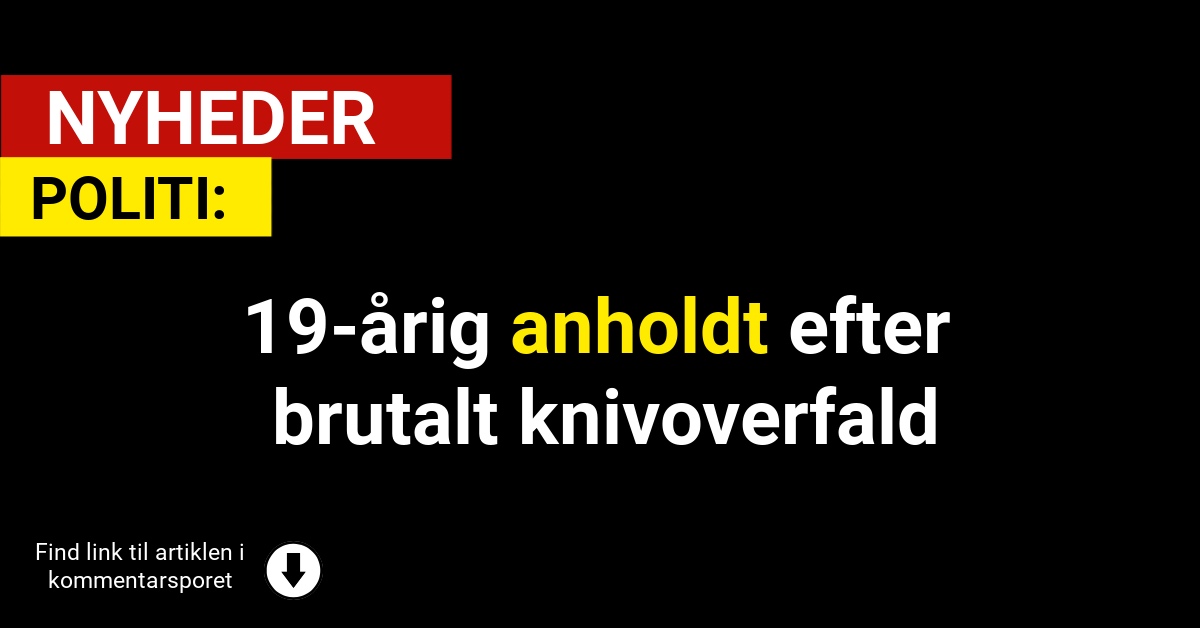 19-årig anholdt efter brutalt knivoverfald