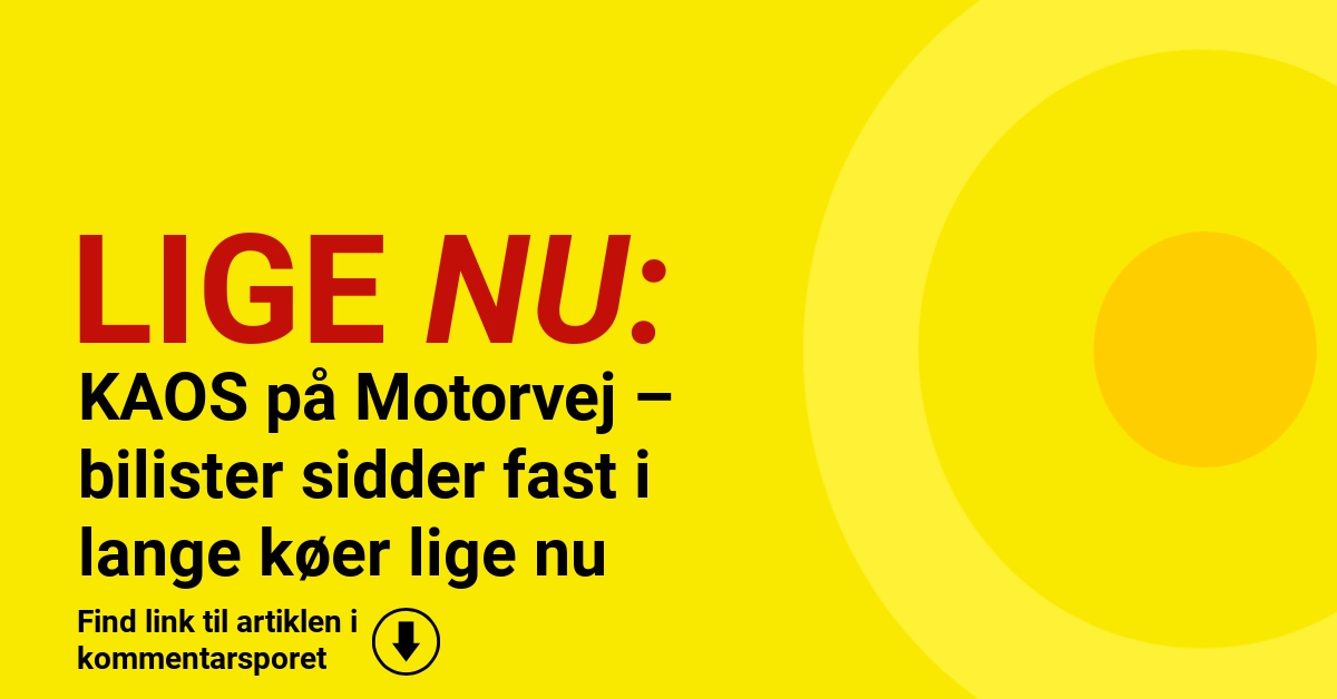 KAOS på Motorvej – bilister sidder fast i lange køer lige nu