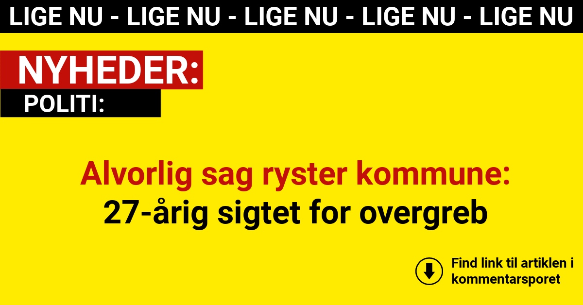 Alvorlig sag ryster kommune: 27-årig sigtet for overgreb