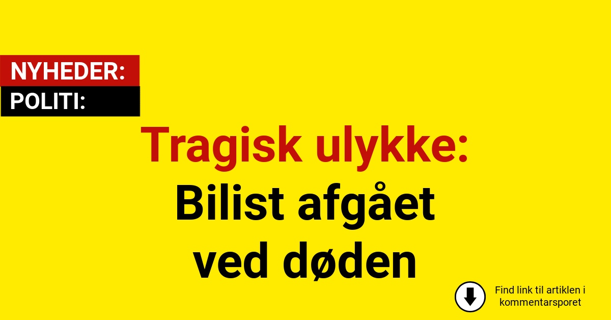 Tragisk ulykke: Bilist afgået ved døden