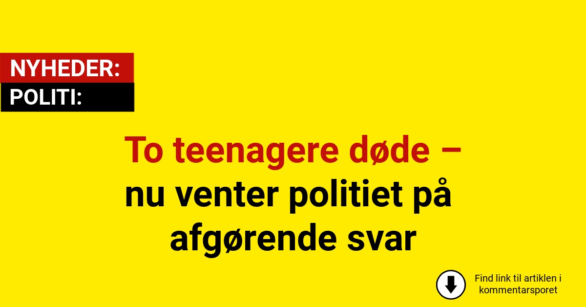 To teenagere døde – nu venter politiet på afgørende svar