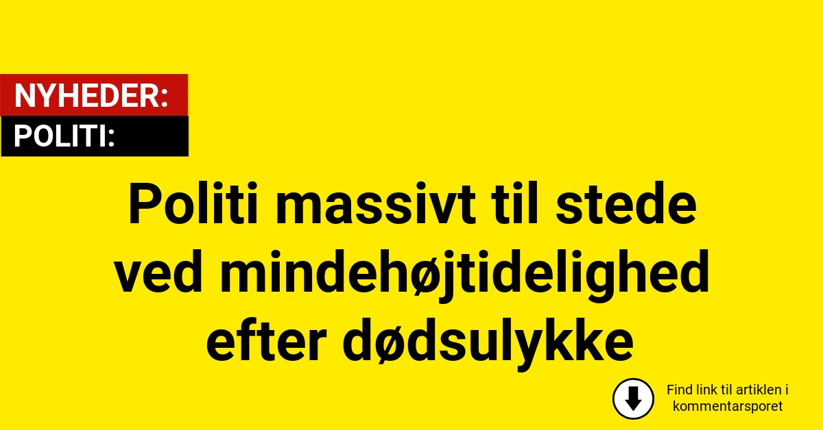 Politi massivt til stede ved mindehøjtidelighed efter dødsulykke