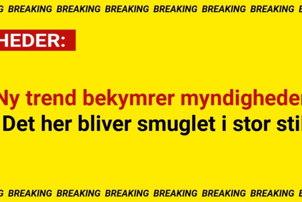Ny trend bekymrer myndigheder: Det her bliver smuglet i stor stil